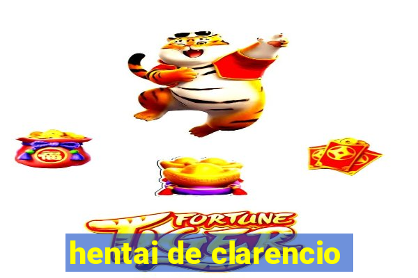 hentai de clarencio